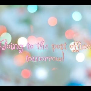Going to the post office tomorrow!
